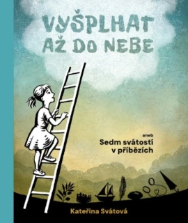 Vyšplhat až do nebe aneb Sedm svátostí v příbězích
