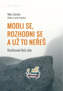 Modli se, rozhodni se a už to neřeš